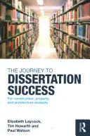 Viaje al éxito de la disertación - Para estudiantes de construcción, propiedad y arquitectura (Laycock Elizabeth (Sheffield Hallam University UK)) - Journey to Dissertation Success - For Construction, Property, and Architecture Students (Laycock Elizabeth (Sheffield Hallam University UK))