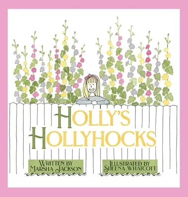 Las malvarrosas de Holly - Holly's Hollyhocks