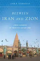 Entre Irán y Sión: Historias judías del Irán del siglo XX - Between Iran and Zion: Jewish Histories of Twentieth-Century Iran