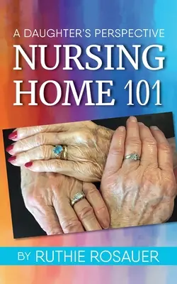 Asilo de ancianos 101: la perspectiva de una hija - Nursing Home 101: A Daughter's Perspective