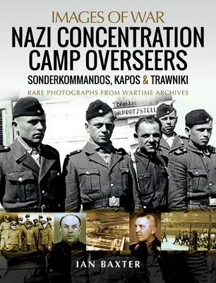 Supervisores de campos de concentración nazis: Sonderkommandos, Kapos y Trawniki - Nazi Concentration Camp Overseers: Sonderkommandos, Kapos & Trawniki