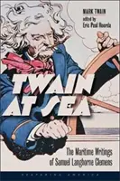 Twain en el mar: Los escritos marítimos de Samuel Langhorne Clemens - Twain at Sea: The Maritime Writings of Samuel Langhorne Clemens