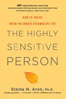 La persona altamente sensible: Cómo prosperar cuando el mundo te abruma - The Highly Sensitive Person: How to Thrive When the World Overwhelms You