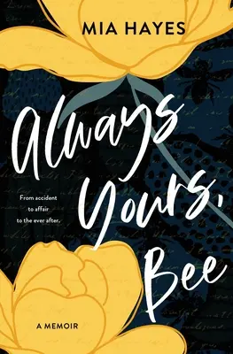 Siempre tuya, Bee: Del accidente a la aventura y al para siempre - Always Yours, Bee: From accident to affair to the ever-after