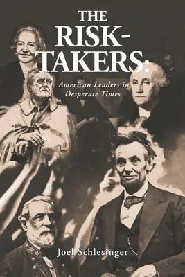 Los arriesgados: Líderes estadounidenses en tiempos desesperados - The Risk-Takers: American Leaders in Desperate Times