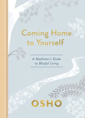 Volver a casa: Guía del meditador para una vida feliz - Coming Home to Yourself: A Meditator's Guide to Blissful Living