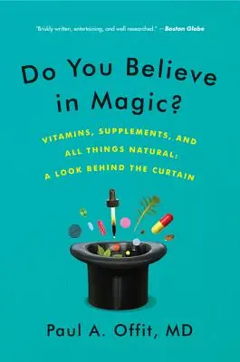 ¿Cree en la magia?: Vitaminas, suplementos y todo lo natural: Una mirada tras el telón - Do You Believe in Magic?: Vitamins, Supplements, and All Things Natural: A Look Behind the Curtain
