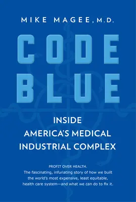 Código Azul: El complejo médico-industrial de Estados Unidos - Code Blue: Inside America's Medical Industrial Complex