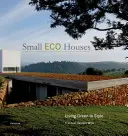 Pequeñas casas ecológicas: Vivir ecológicamente con estilo - Small Eco Houses: Living Green in Style
