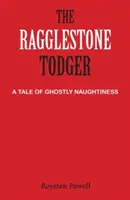 The Ragglestone Todger: Un cuento de travesuras fantasmales - The Ragglestone Todger: A Tale of Ghostly Naughtiness