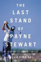 La última batalla de Payne Stewart: El año en que el golf cambió para siempre - The Last Stand of Payne Stewart: The Year Golf Changed Forever