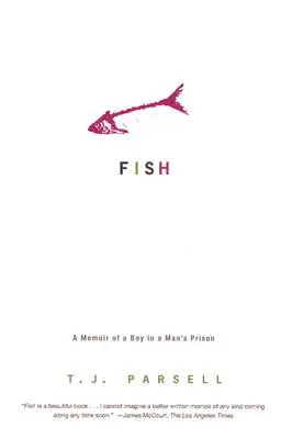El pez: Memorias de un niño en una cárcel de hombres - Fish: A Memoir of a Boy in a Man's Prison