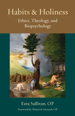 Hábitos y santidad: Ética, teología y biopsicología - Habits and Holiness: Ethics, Theology, and Biopsychology