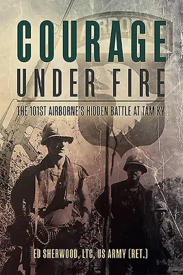 Coraje bajo el fuego: la batalla oculta de la 101ª Aerotransportada en Tam KY - Courage Under Fire: The 101st Airborne's Hidden Battle at Tam KY