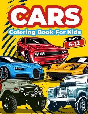 Cars Libro Para Colorear Para Niños De 6-12 Años: Páginas Para Colorear De Coches Para Niños. Libro De Coches Para Colorear Y Actividades Para Niños, Niños Y Niñas Con Un Gran - Cars Coloring Book For Kids Ages 6-12: Cool Cars Coloring Pages For Children Boys. Car Coloring And Activity Book For Kids, Boys And Girls With A Big