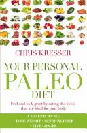 Tu Dieta Paleo Personal - Siéntete y ten un aspecto estupendo comiendo los alimentos ideales para tu cuerpo - Your Personal Paleo Diet - Feel and look great by eating the foods that are ideal for your body