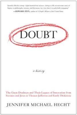 La duda: Una historia: Los grandes dudosos y su legado de innovación, desde Sócrates y Jesús hasta Thomas Jefferson y Emily Dickinson - Doubt: A History: The Great Doubters and Their Legacy of Innovation from Socrates and Jesus to Thomas Jefferson and Emily Dickinson