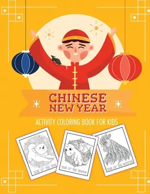 Libro para colorear del Año Nuevo Chino: 2021 Año del Buey - Juvenil - Libro de actividades para niños - Edades 3-10 - Festival de Primavera - Chinese New Year Activity Coloring Book For Kids: 2021 Year of the Ox - Juvenile - Activity Book For Kids - Ages 3-10 - Spring Festival