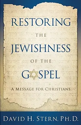 Restaurando el judaísmo del Evangelio: Un mensaje para los cristianos - Restoring the Jewishness of the Gospel: A Message for Christians