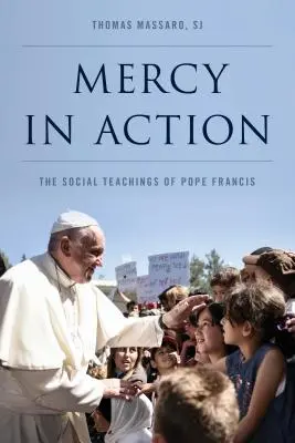 Misericordia en acción: La doctrina social del Papa Francisco - Mercy in Action: The Social Teachings of Pope Francis