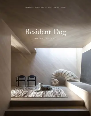 Perro residente (volumen dos): Hogares increíbles y los perros que los habitan - Resident Dog (Volume Two): Incredible Homes and the Dogs Who Live There