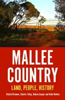 Mallee Country: Tierra, gente, historia - Mallee Country: Land, People, History