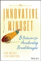 La mentalidad innovadora: 5 comportamientos para acelerar los avances - The Innovative Mindset: 5 Behaviors for Accelerating Breakthroughs