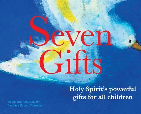 Los siete dones: Los poderosos dones del Espíritu Santo para todos los niños - Seven Gifts: Holy Spirit's powerful gifts for all children