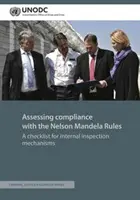 Evaluación del cumplimiento de las Reglas Nelson Mandela: Una lista de verificación para los mecanismos de inspección interna - Assessing Compliance with the Nelson Mandela Rules: A Checklist for Internal Inspection Mechanisms