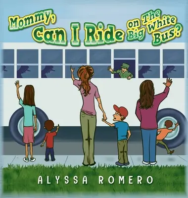 Mamá, ¿puedo montar en el gran autobús blanco? - Mommy, Can I Ride on The Big White Bus?