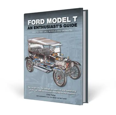 Ford Modelo T: Guía del aficionado: 1908 a 1927 (Todos los modelos y variantes) - Ford Model T: An Enthusiast's Guide: 1908 to 1927 (All Models and Variants)