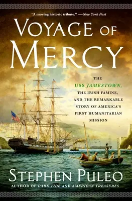 Viaje de misericordia: El USS Jamestown, la hambruna irlandesa y la extraordinaria historia de la primera misión humanitaria de Estados Unidos - Voyage of Mercy: The USS Jamestown, the Irish Famine, and the Remarkable Story of America's First Humanitarian Mission