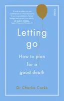 Dejar ir: cómo planificar una buena muerte - Letting Go - how to plan for a good death