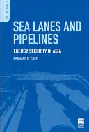 Vías marítimas y oleoductos: Seguridad energética en Asia - Sea Lanes and Pipelines: Energy Security in Asia