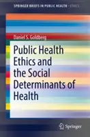 Ética de la salud pública y determinantes sociales de la salud - Public Health Ethics and the Social Determinants of Health