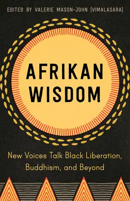 Sabiduría afrikana: Nuevas voces hablan de liberación negra, budismo y más allá - Afrikan Wisdom: New Voices Talk Black Liberation, Buddhism, and Beyond