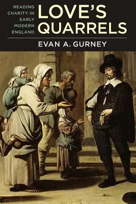 Love's Quarrels: La lectura de la caridad en la Inglaterra moderna - Love's Quarrels: Reading Charity in Early Modern England