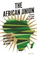 La Unión Africana: Autocracia, diplomacia y consolidación de la paz en África - The African Union: Autocracy, Diplomacy and Peacebuilding in Africa