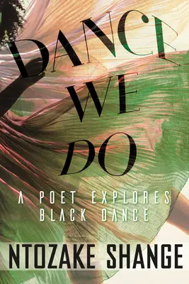 Bailamos: A Poet Explores Black Dance - Dance We Do: A Poet Explores Black Dance