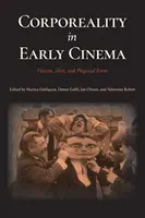 La corporeidad en el cine antiguo: Vísceras, piel y forma física - Corporeality in Early Cinema: Viscera, Skin, and Physical Form
