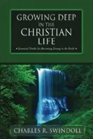 Creciendo Profundamente en la Vida Cristiana: Verdades esenciales para fortalecerse en la fe - Growing Deep in the Christian Life: Essential Truths for Becoming Strong in the Faith