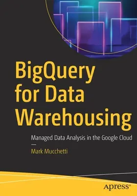 Bigquery para el almacenamiento de datos: Análisis de datos gestionados en la nube de Google - Bigquery for Data Warehousing: Managed Data Analysis in the Google Cloud