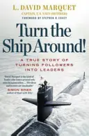 Dar la vuelta al barco - Una historia real de cómo construir líderes rompiendo las reglas - Turn The Ship Around! - A True Story of Building Leaders by Breaking the Rules