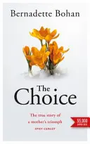 Choice - La verdadera historia del triunfo de una madre sobre el cáncer - Choice - The true story of a mother's triumph over cancer