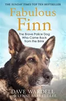 Fabuloso Finn: El valiente perro policía que volvió del abismo - Fabulous Finn: The Brave Police Dog Who Came Back from the Brink