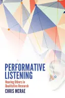 Performative Listening: Hearing Others in Qualitative Research (Escuchar a los demás en la investigación cualitativa) - Performative Listening; Hearing Others in Qualitative Research