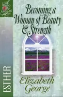 Cómo llegar a ser una mujer hermosa y fuerte: Esther - Becoming a Woman of Beauty & Strength: Esther