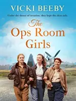 Las chicas de la sala de operaciones - Una saga romántica y alegre de la Segunda Guerra Mundial - Ops Room Girls - An uplifting and romantic WW2 saga