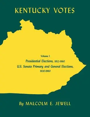 Kentucky Votes, 1: Elecciones presidenciales, 1952-1960; elecciones primarias y generales al Senado de EE.UU., 1920-1960 - Kentucky Votes, 1: Presidential Elections, 1952-1960; U.S. Senate Primary and General Elections, 1920-1960