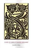 Los elfos en la Inglaterra anglosajona: Cuestiones de creencia, salud, género e identidad - Elves in Anglo-Saxon England: Matters of Belief, Health, Gender and Identity